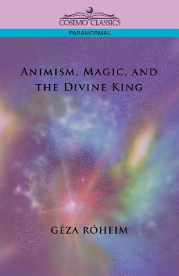 Animism, Magic, and the Divine King