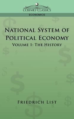 National System of Political Economy - Volume 1: The History