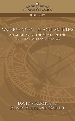 Walker's Appeal in Four Articles: An Address to the Slaves of the United States of America