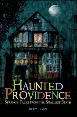 Haunted Providence: Strange Tales from the Smallest State