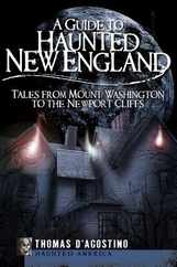 A Guide to Haunted New England: Tales from Mount Washington to the Newport Cliffs Subscription