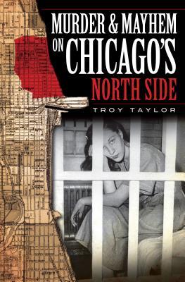 Murder & Mayhem on Chicago's North Side