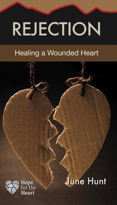 Rejection: Healing a Wounded Heart