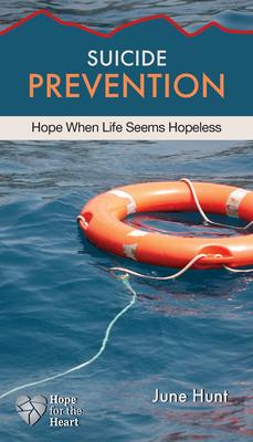 Suicide Prevention: Hope When Life Seems Hopeless