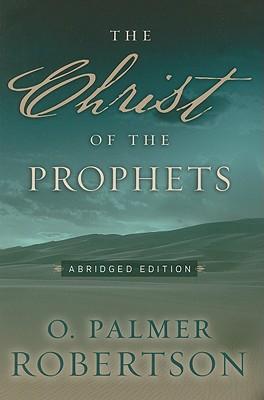 The Christ of the Prophets: Abridged Edition