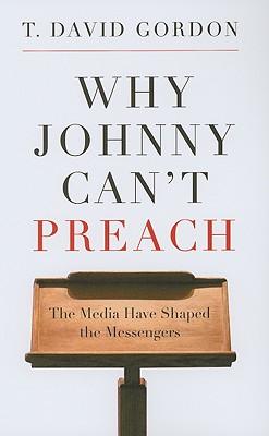 Why Johnny Can't Preach: The Media Have Shaped the Messengers