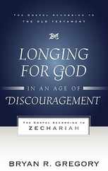 Longing for God in an Age of Discouragement: The Gospel According to Zechariah Subscription