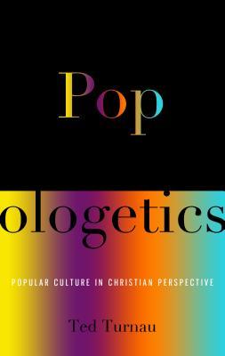 Popologetics: Popular Culture in Christian Perspective