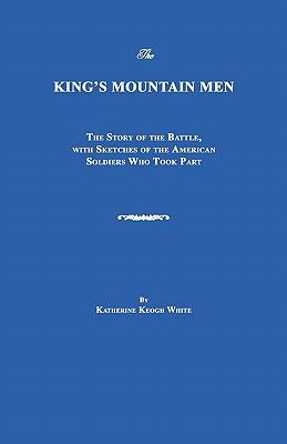 The King's Mountain Men: The Story of the Battle, with Sketches of the American Soldiers Who Took Part