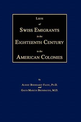 Lists of Swiss Emigrants in the Eighteenth Century to the American Colonies. Two Volumes in One