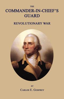 The Commander-In-Chief's Guard: Revolutionary War