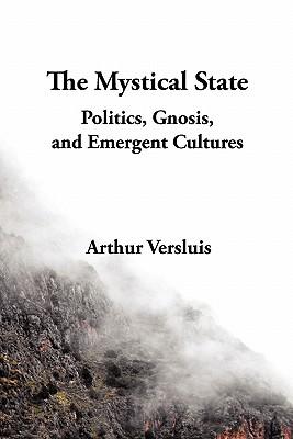 The Mystical State: Politics, Gnosis, and Emergent Cultures