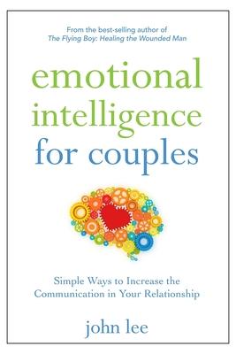 Emotional Intelligence for Couples: Simple Ways to Increase the Communication in Your Relationship