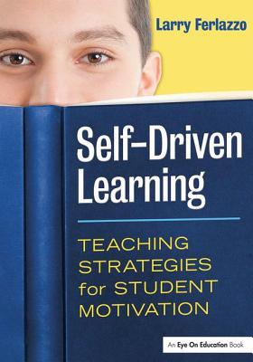 Self-Driven Learning: Teaching Strategies for Student Motivation