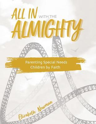 All in with the Almighty: Parenting Special Needs Children by Faith