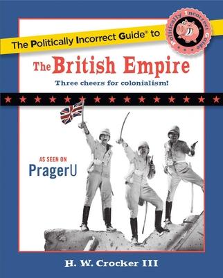 The Politically Incorrect Guide to the British Empire