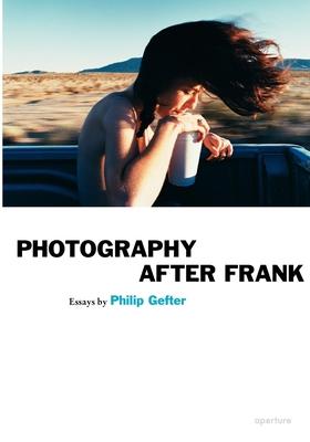 Photography After Frank - Aperture