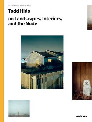 Todd Hido on Landscapes, Interiors, and the Nude: The Photography Workshop Series Subscription