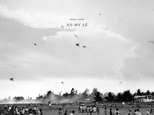 An-My L Small Wars: Twentieth Anniversary Edition