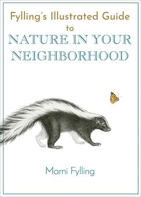 Fylling's Illustrated Guide to Nature in Your Neighborhood