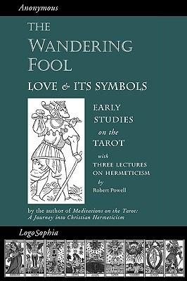 The Wandering Fool: Love and its Symbols, Early Studies on the Tarot