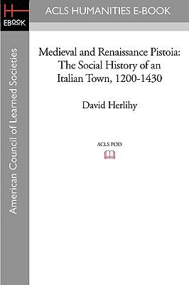 Medieval and Renaissance Pistoia: The Social History of an Italian Town, 1200-1430