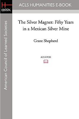 The Silver Magnet: Fifty Years in a Mexican Silver Mine