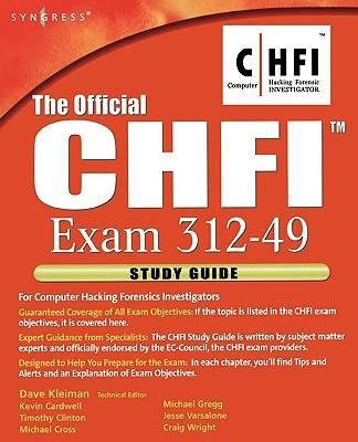 The Official Chfi Study Guide (Exam 312-49): For Computer Hacking Forensic Investigator