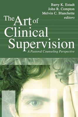 The Art of Clinical Supervision: A Pastoral Counseling Perspective Subscription
