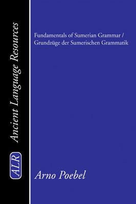 Fundamentals of Sumerian Grammar / Grundzge der Sumerischen Grammatik