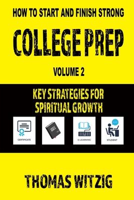 College Prep Volume 2: Key Strategies For Spiritual Growth