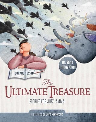 The Ultimate Treasure: Stories for Juzz 'Amma - Surahs 102-114