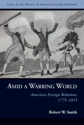 Amid a Warring World: American Foreign Relations, 1775-1815 Subscription