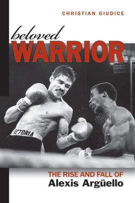 Beloved Warrior: The Rise and Fall of Alexis Argello