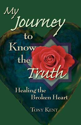 My Journey to Know the Truth: Healing the Broken Heart