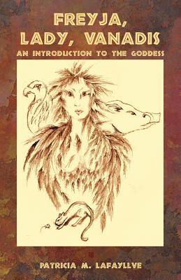 Freyja, Lady, Vanadis: An Introduction to the Goddess