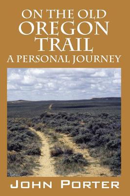 On The Old Oregon Trail: A Personal Journey