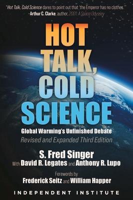 Hot Talk, Cold Science: Global Warming's Unfinished Debate