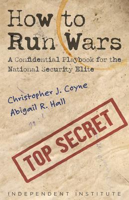 How to Run Wars: A Confidential Playbook for the National Security Elite