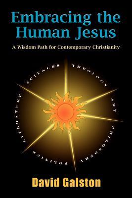 Embracing the Human Jesus: A Wisdom Path for Contemporary Christianity