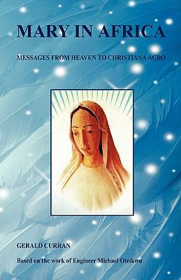 Mary in Africa - Messages from Heaven to Christiana Agbo