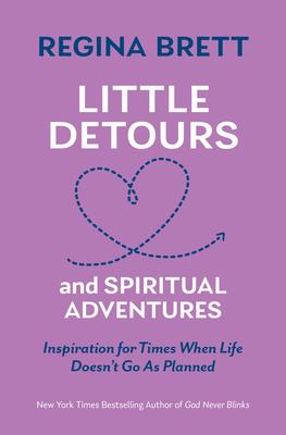 Little Detours and Spiritual Adventures: Inspiration for Times When Life Doesn't Go as Planned