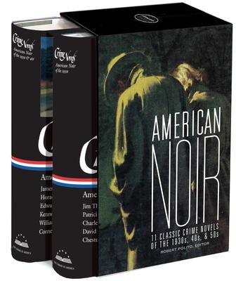 American Noir: 11 Classic Crime Novels of the 1930s, 40s, & 50s: A Library of America Boxed Set