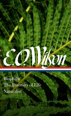 E. O. Wilson: Biophilia, the Diversity of Life, Naturalist (Loa #340) Subscription