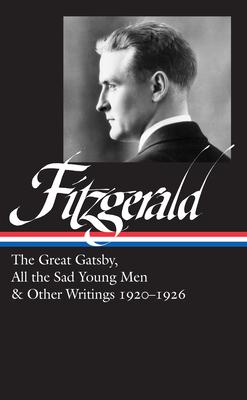 F. Scott Fitzgerald: The Great Gatsby, All the Sad Young Men & Other Writings 1920-26 (Loa #353) Subscription