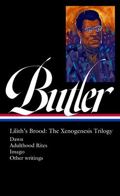 Octavia E. Butler: Lilith's Brood: The Xenogenesis Trilogy (Loa #393): Dawn / Adulthood Rites / Imago Subscription