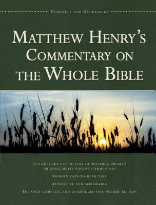 Matthew Henry's Commentary on the Whole Bible: Complete and Unabridged ...