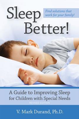 Sleep Better!: A Guide to Improving Sleep for Children with Special Needs