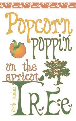 Popcorn Poppin on the Apricot Tree