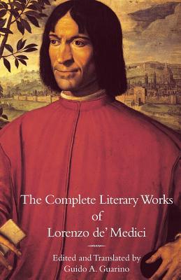 The Complete Literary Works of Lorenzo de' Medici, "The Magnificent"